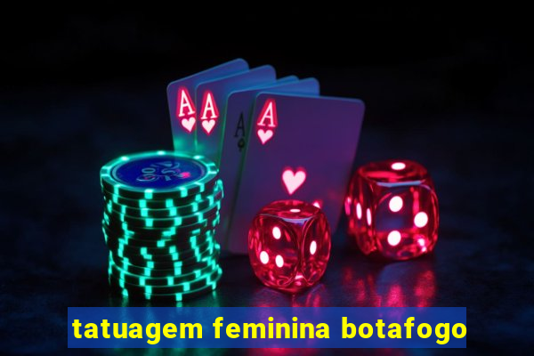 tatuagem feminina botafogo